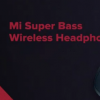 帶有藍牙5的小米Mi超級低音無線耳機在Rs推出