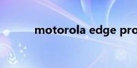 motorola edge pro(Moto)