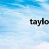 taylor（關于taylor的介紹）
