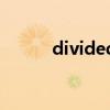 divided（關于divided的介紹）