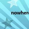 nowhere（關于nowhere的介紹）