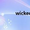 wicked（關于wicked的介紹）