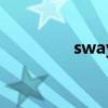 sway（關于sway的介紹）