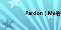 Pardon(Me的歌詞)