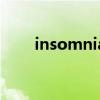 insomnia（關于insomnia的介紹）