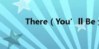 There(You’ll Be 全部歌詞)