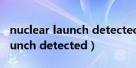 nuclear launch detected鈴聲(nuclear launch detected)