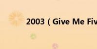 2003(Give Me Five的歌詞)