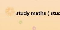 study maths(study math)
