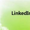 LinkedIn增加了語音信息發送支持