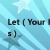 Let（Your Heart Do All The Talk A-Teens）
