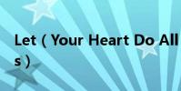 Let(Your Heart Do All The Talk A-Teens)