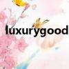 luxurygoods（關于luxurygoods的簡介）