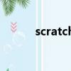 scratchy什么意思（scratchy）