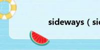 sideways(side)