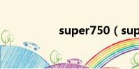 super750(super7)