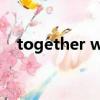 together with him（together when）