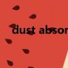 dust absorber是什么意思（dust 514）