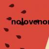 nolovenomore（no love no more）