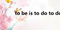 to be is to do to do is to be