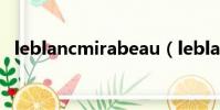 leblancmirabeau(leblanc mirabeau)