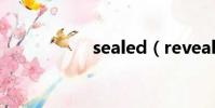 sealed(revealing)