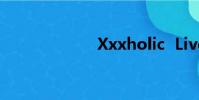 Xxxholic Live版