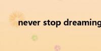 never stop dreaming of success