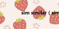 sim similar(sim simi)