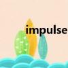 impulses（關于impulses的簡介）