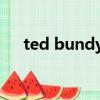 ted bundy女友boone（Ted Bundy）