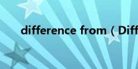 difference from(Differentfrom)