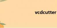 vcdcutter