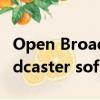 Open Broadcaster Software（open broadcaster software）