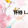 懷特 L.A.（關于懷特 L.A.介紹）