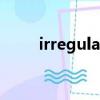 irregular是什么意思（irregular）