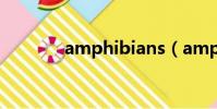 amphibians(amphibian)