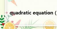 quadratic equation(quadratic)