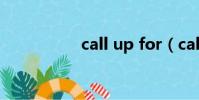 call up for(call up)