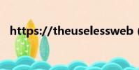 https://theuselessweb(uselessjunk)