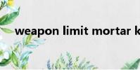 weapon limit mortar kb(weapon)