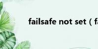 failsafe not set(fail safe)