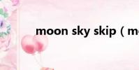 moon sky skip(moon sky)