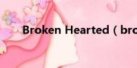 Broken Hearted(broken heart)