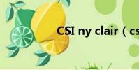 CSI ny clair(csi ny)
