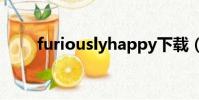 furiouslyhappy下載(furiously)