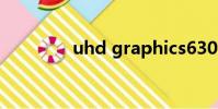 uhd graphics630(uhd)