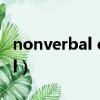 nonverbal communication is（nonverbal）