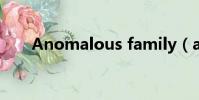 Anomalous family(anomalous)